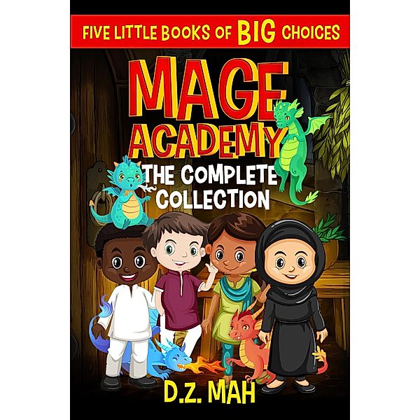 Mage Academy: The Complete Collection: A Little Book of BIG Choices / Mage Academy, D. Z. Mah