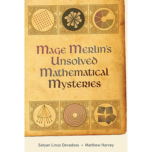 Mage Merlin's Unsolved Mathematical Mysteries, Satyan Devadoss, Matthew Harvey