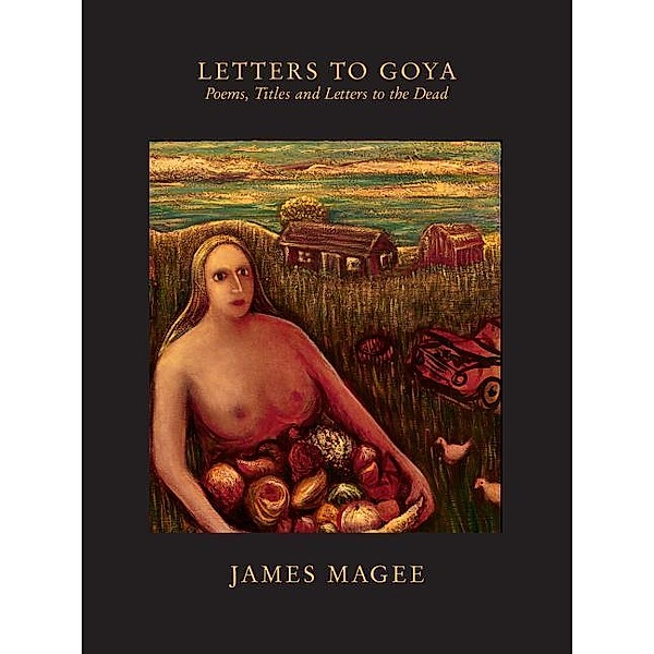 Magee, J: Letters to Goya, James Magee