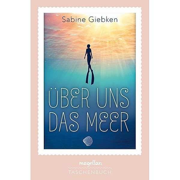 magellan Taschenbuch / Über uns das Meer, Sabine Giebken