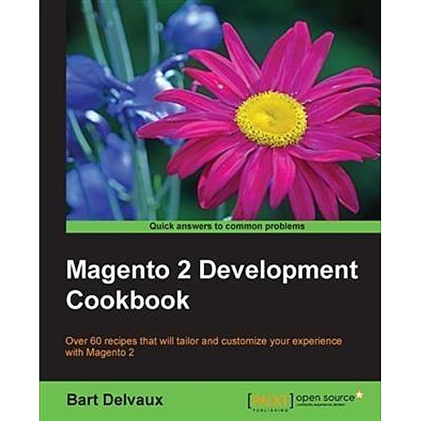 Magento 2 Development Cookbook, Bart Delvaux