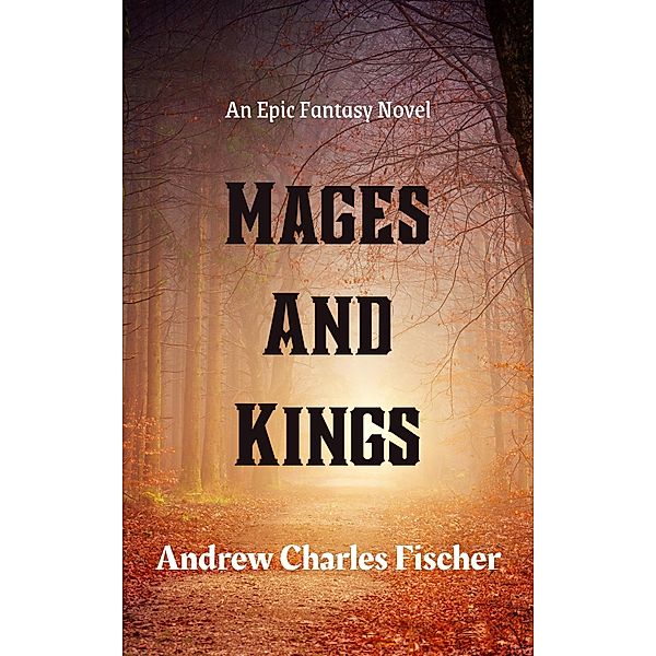 Mages and Kings, Andrew Charles Fischer