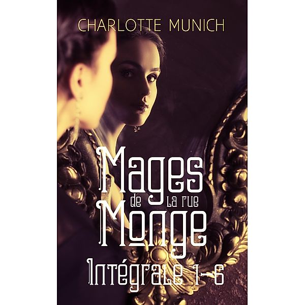 Mages de la rue Monge Intégrale / Mages de la rue Monge, Charlotte Munich
