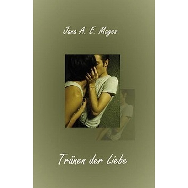 Mages, J: Tränen der Liebe, Jana Mages