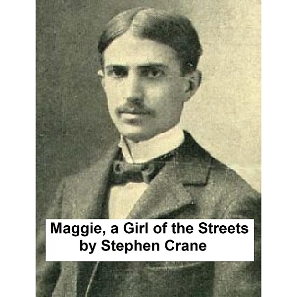 Maggie, A Girl of the Streets, Stephen Crane