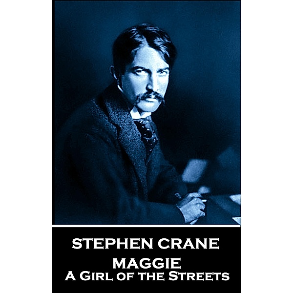 Maggie A Girl Of The Streets, Stephen Crane