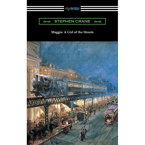 Maggie: A Girl of the Streets / Digireads.com Publishing, Stephen Crane