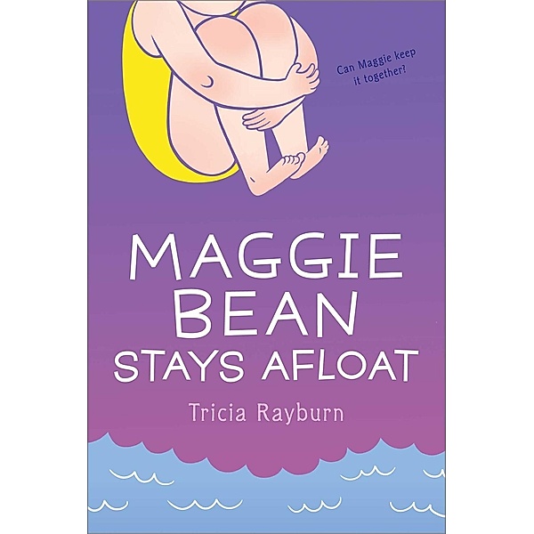 Maggie Bean Stays Afloat, Tricia Rayburn