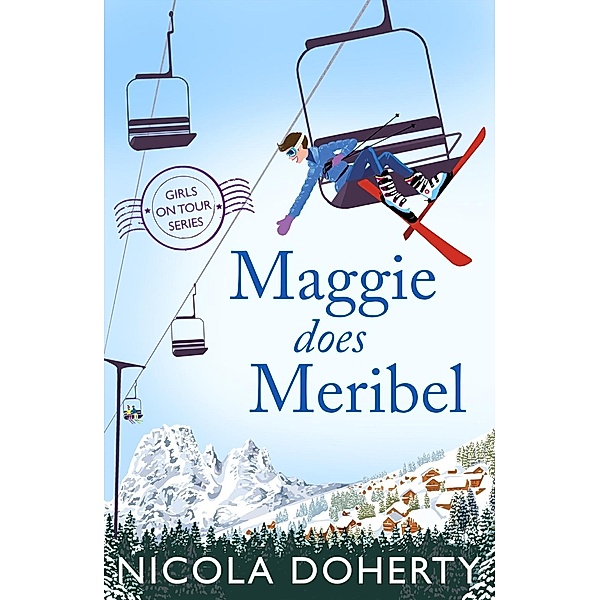 Maggie Does Meribel (Girls On Tour BOOK 3) / Girls On Tour, Nicola Doherty