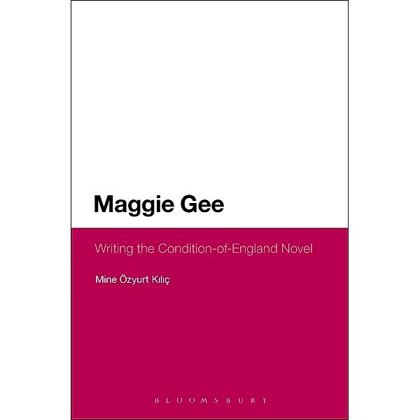 Maggie Gee: Writing the Condition-of-England Novel, Mine Özyurt Kiliç
