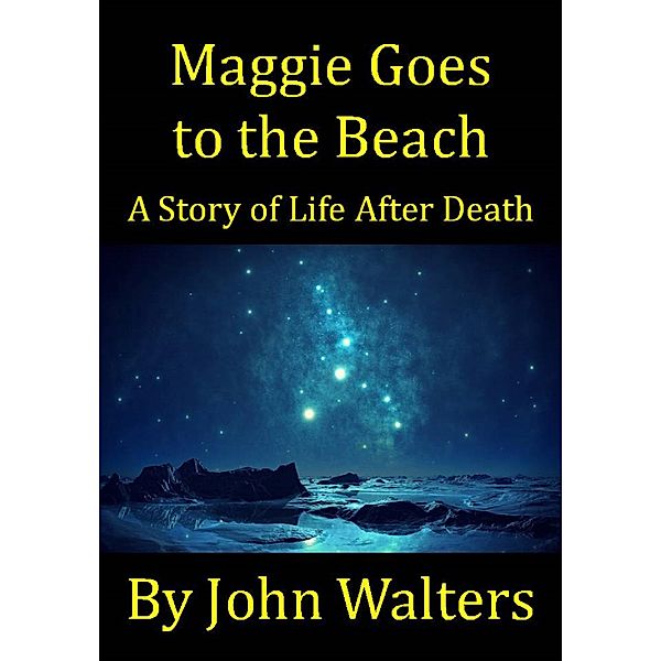 Maggie Goes to the Beach: A Story of Life After Death, John Walters