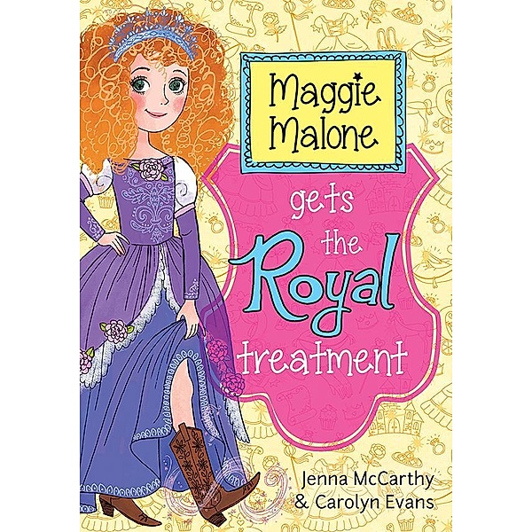 Maggie Malone Gets the Royal Treatment / Maggie Malone Bd.2, Jenna Mccarthy, Carolyn Evans