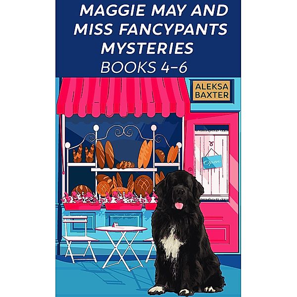 Maggie May and Miss Fancypants Mysteries Books 4 - 6 (The Maggie May and Miss Fancypants Collection, #2) / The Maggie May and Miss Fancypants Collection, Aleksa Baxter