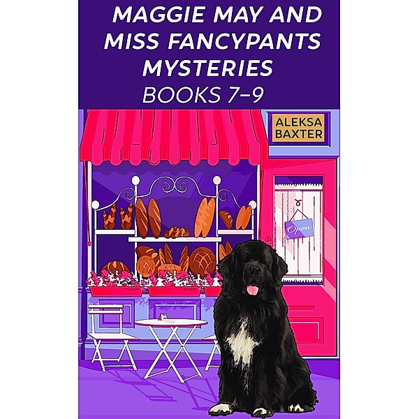 Maggie May and Miss Fancypants Mysteries Books 7 - 9 (The Maggie May and Miss Fancypants Collection, #3) / The Maggie May and Miss Fancypants Collection, Aleksa Baxter
