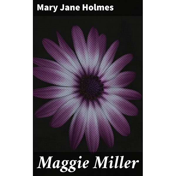 Maggie Miller, Mary Jane Holmes