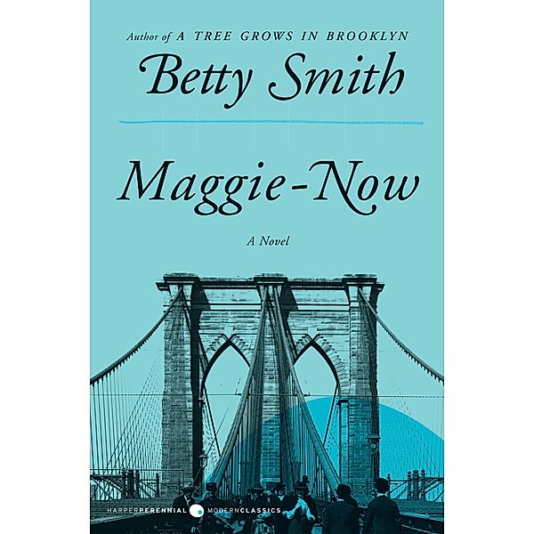 Maggie-Now / Harper Perennial Modern Classics, Betty Smith