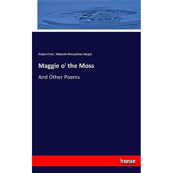 Maggie o' the Moss, Robert Kerr, Malcolm McLachlan Harper