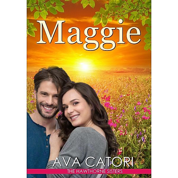 Maggie (The Hawthorne Sisters, #3) / The Hawthorne Sisters, Ava Catori