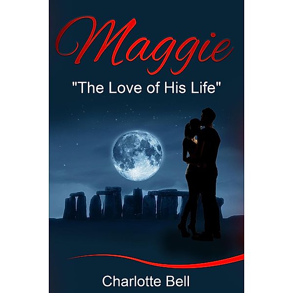 Maggie 'The Love of His Life!', Charlotte Bell