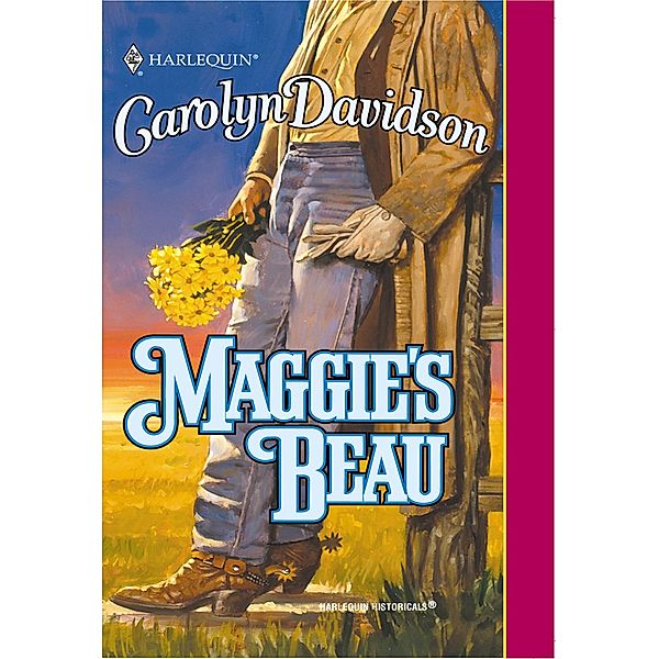 Maggie's Beau (Mills & Boon Historical), Carolyn Davidson