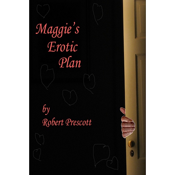 Maggie's Erotic Plan / Robert W. Prescott, Robert W. Prescott