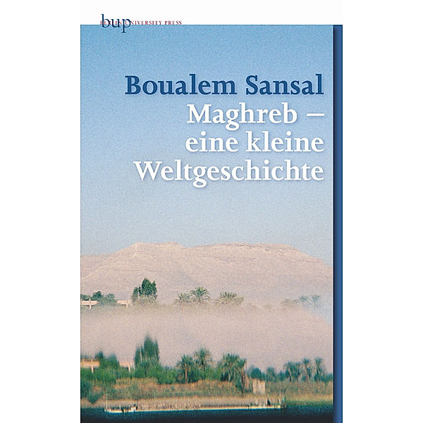 Maghreb - ein kleine Weltgeschichte, Boualem Sansal