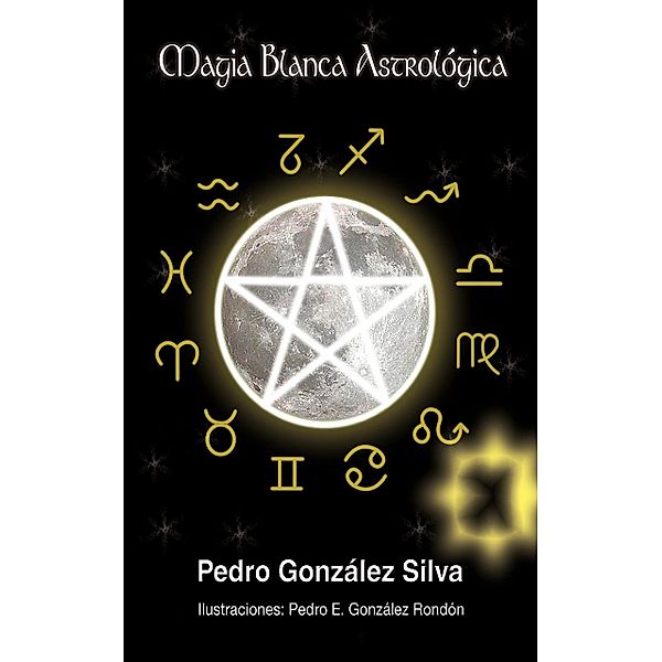 Magia Blanca Astrológica, Pedro González Silva