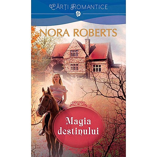 Magia destinului / Car¿i romantice, Nora Roberts