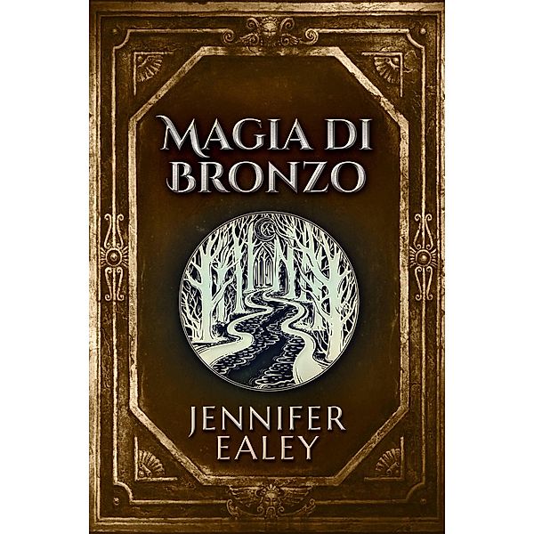 Magia di Bronzo (Il Giuramento dello Stregone, #1), Jennifer Ealey