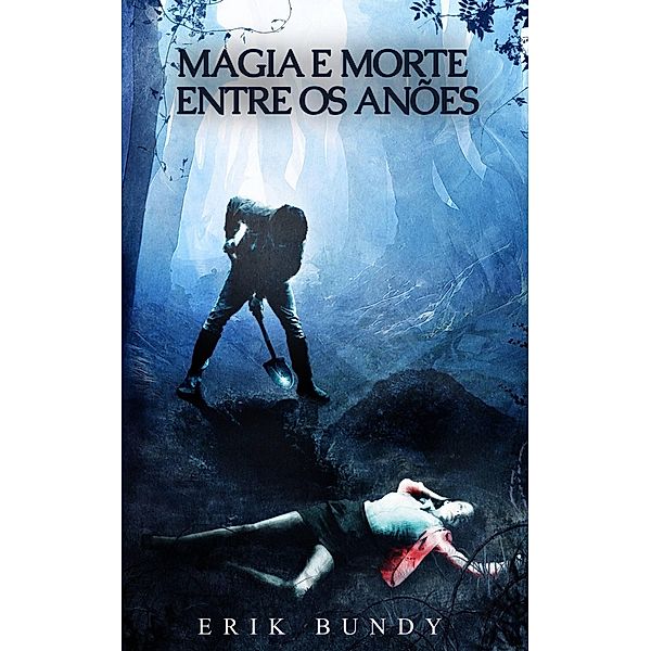 Magia e Morte entre os Anões, Erik Bundy