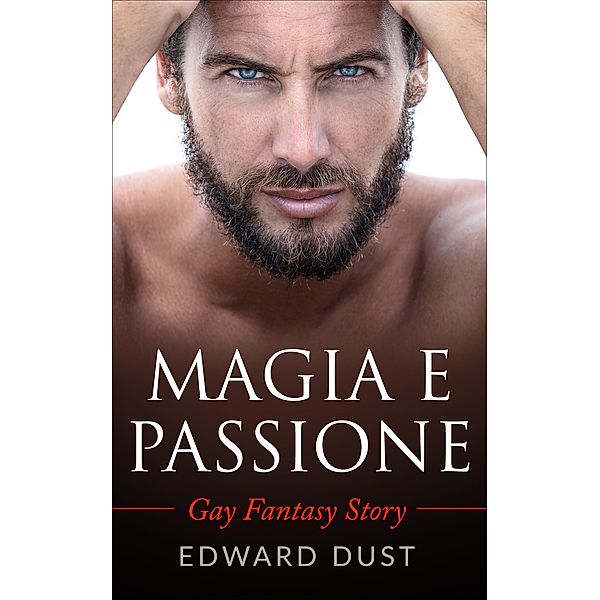 Magia e Passione: Gay Fantasy Story, Edward Dust