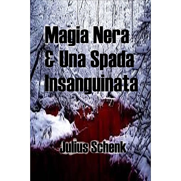 Magia Nera & Una Spada Insanguinata, Julius Schenk