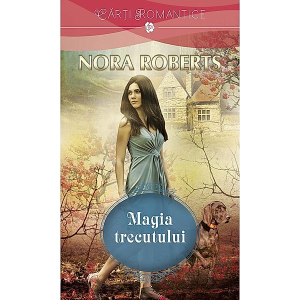 Magia trecutului / Car¿i romantice, Nora Roberts