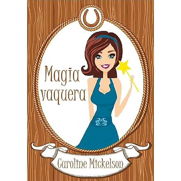 Magia vaquera, Caroline Mickelson