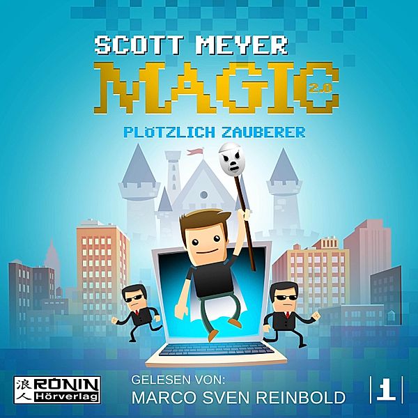 Magic 2.0 - 1 - Plötzlich Zauberer, Scott Meyer