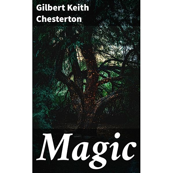 Magic, Gilbert Keith Chesterton