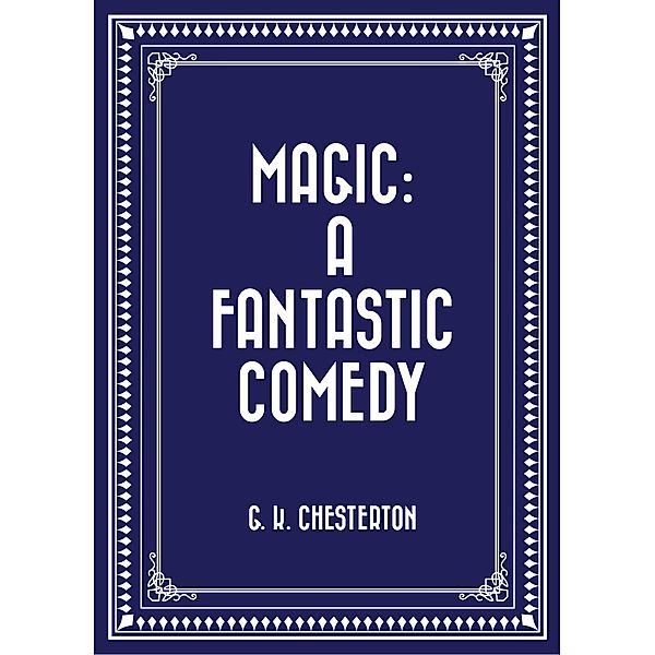 Magic: A Fantastic Comedy, G. K. Chesterton
