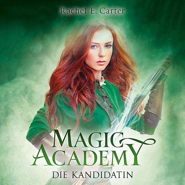 Magic Academy - 3 - Die Kandidatin, Rachel E. Carter