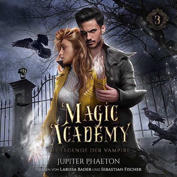 Magic Academy - 3 - Magic Academy 3 - Die Legende der Vampire - Fantasy Hörbuch, Jupiter Phaeton, Fantasy Hörbücher, Winterfeld Verlag