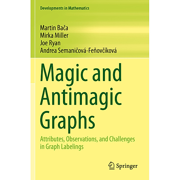 Magic and Antimagic Graphs, Martin Baca, Mirka Miller, Joe Ryan, Andrea Semanicová-Fenovcíková