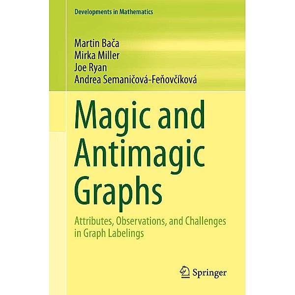 Magic and Antimagic Graphs / Developments in Mathematics Bd.60, Martin Baca, Mirka Miller, Joe Ryan, Andrea Semanicová-Fenovcíková