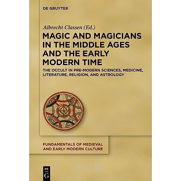 Magic and Magicians in the Middle Ages and the Early Modern Time / Fundamentals of Medieval and Early Modern Culture Bd.20