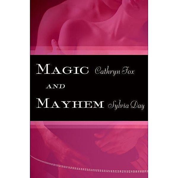 Magic and Mayhem, Sylvia Day, Cathryn Fox