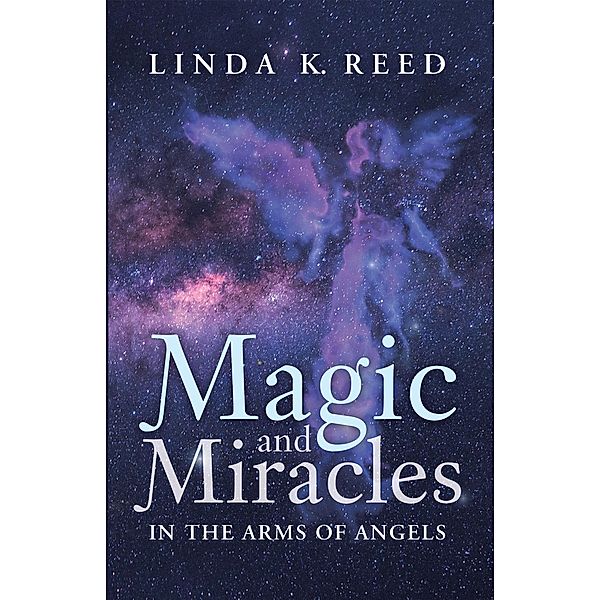 Magic and Miracles, Linda K. Reed