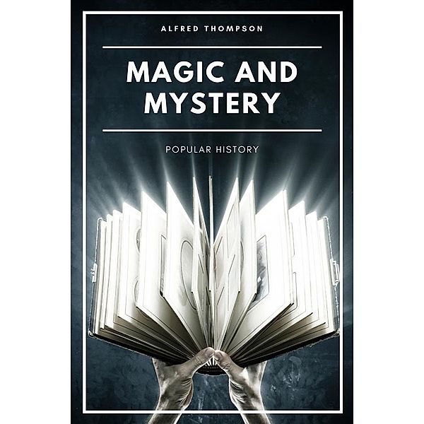 Magic and Mystery (Illustrated), Alfred Thompson