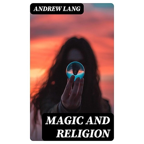 Magic and Religion, Andrew Lang