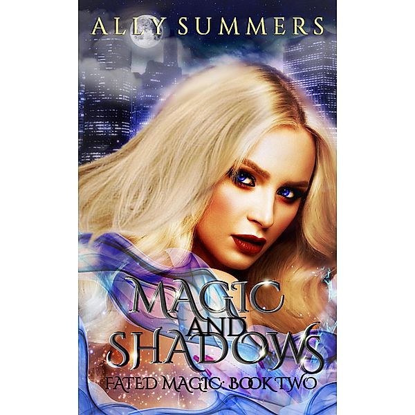 Magic and Shadows (Fated Magic Series, #2), Ally Summers
