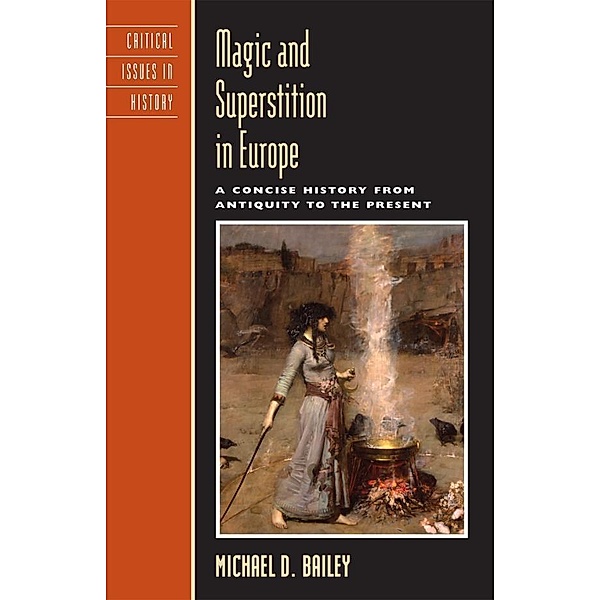Magic and Superstition in Europe / Critical Issues in World and International History, Michael D. Bailey