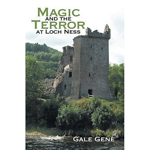 Magic and the Terror at Loch Ness / Brilliant Books Literary, Gale Gene