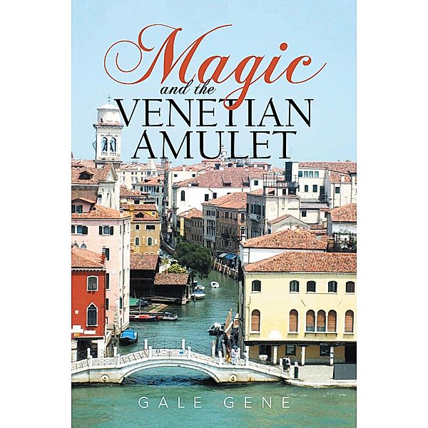 Magic and the Venetian Amulet, Gale Gene